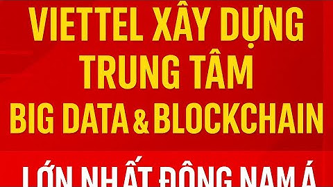 🔥VIETTEL TĂNG TỐC – XÂY DỰNG TRUNG TÂM BIG DATA VÀ BLOCKCHAIN TẦM CỠ KHU VỰC #crypto #tintuc
