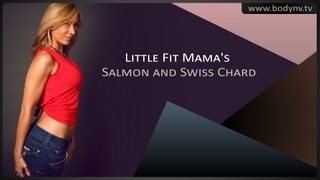 Diet tips - Bodynv.tv - Little Fit Mama's Salmon and Swiss Chard screenshot 4