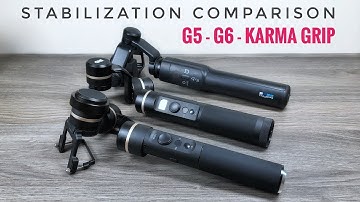 Stabilization Comparison G5 vs G6 vs Karma Grip