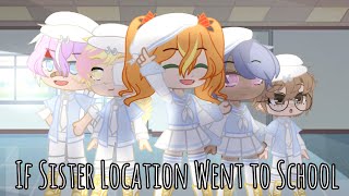 || If Sister Location Went to School || Part 1 || Gacha Club Sister Location ||