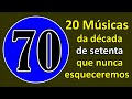 20 Músicas que marcaram "demais" os Anos 70!!!