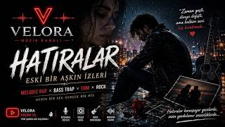 Hatıralar Eski Bir Aşkın İzleri 💔 Melodic Rap & Bass Trap & Edm & Rock Velora Ai 