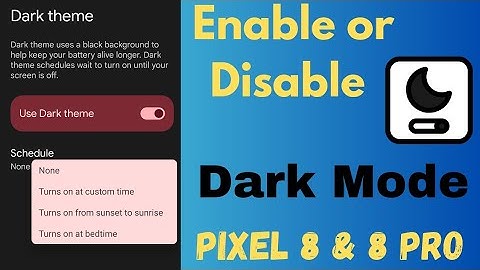 How to Enable or Disable Dark Mode in Google Pixel 8 and Pixel 8 Pro