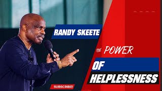 The Power of Helplessness | Randy Skeete