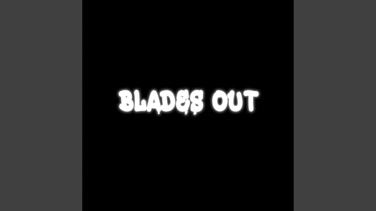 Blades Out YouTube