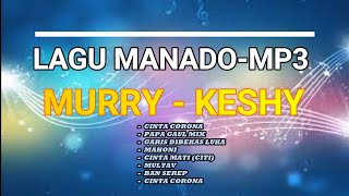 LAGU MANADO NONSTOP MP3 //MURRY -KESHY @keshymelody22 @Andreemurrykoloay