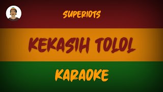 SUPERIOTS - KEKASIH TOLOL | REGGAE SKA KARAOKE ( COVER )