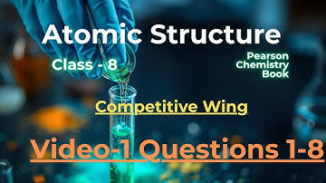 Atomic Structure | Questions 1-8 | Pearson Class 8 | IIT-NEET Foundation | Competitive Wing | Video1