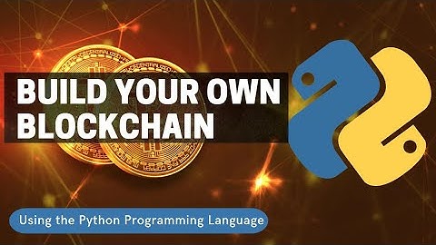 Build Your Own Blockchain Using Python