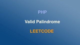 Solving Valid Palindrome Leetcode Problem with PHP