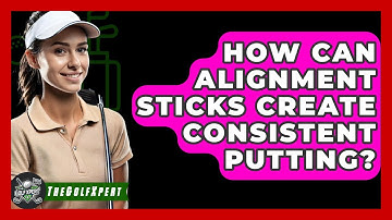How Can Alignment Sticks Create Consistent Putting? - The Golf Xpert