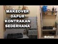 MAKEOVER DAPUR KONTRAKAN SEDERHANA | MAKEOVER LOW BUDGET