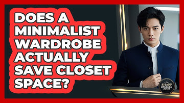 Does A Minimalist Wardrobe Actually Save Closet Space? - The Sharp Dressed Gent