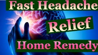 FAST Headache Relief- HOME REMEDY