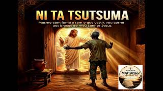 Nanu - Mina ndzi ta Tsutsuma (Eu Correrei) — Hino Evangélico em Xitsonga | Mahungu Lamanene