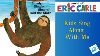 Slowly, Slowly, Slowly, said the Sloth by Eric Carle | Sing Along Song