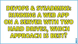 Celebrity DevOps & SysAdmins: Running a web app on a server with two hard drives, which approach is best? Profile