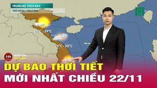 Dự báo thời tiết mới nhất chiều 22\/11:Bắc Bộ đêm và sáng trời rét, có sương mù, Trung Bộ có thể mưa