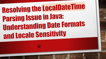 Resolving the LocalDateTime Parsing Issue in Java: Understanding Date Formats and Locale Sensitivity