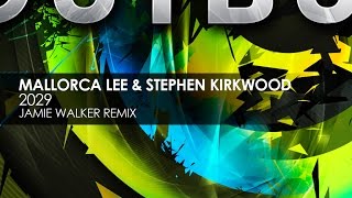 Mallorca Lee & Stephen Kirkwood - 2029 (Jamie Walker Remix)