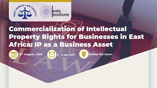 Commercialization of Intellectual Property Rights for Businesses in E.Africa: IP as a Business Asset