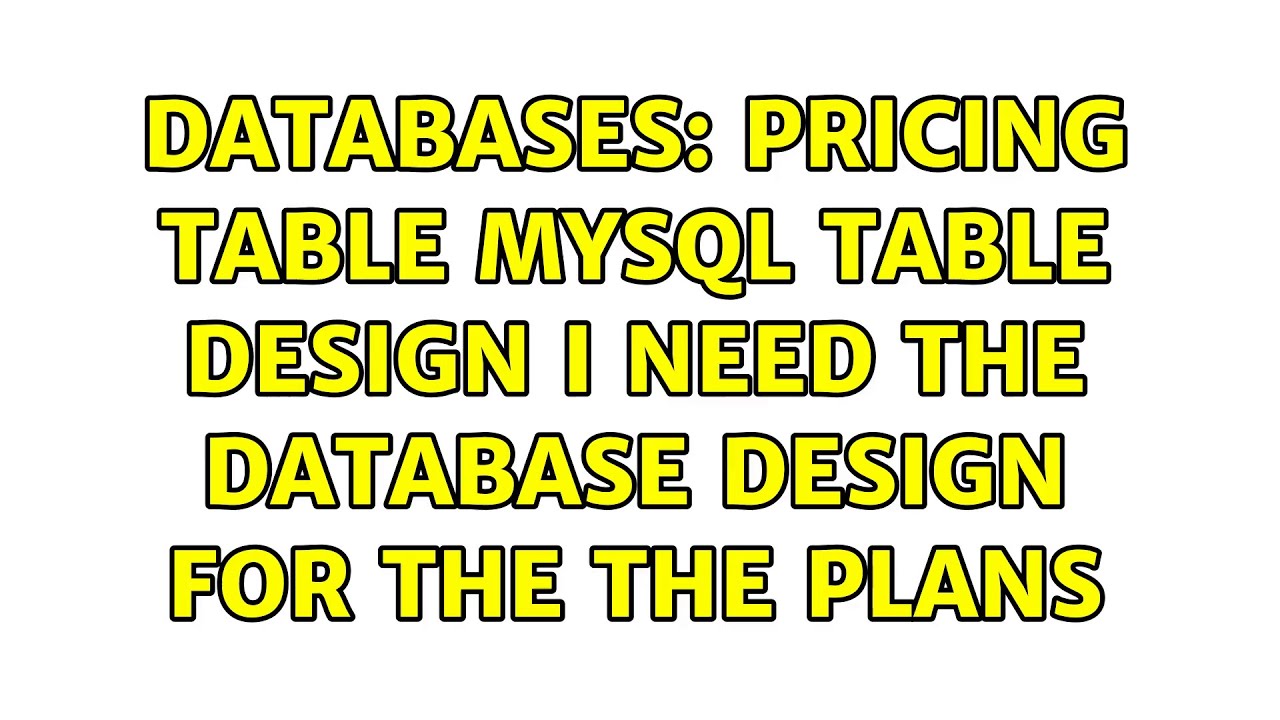 Databases: Pricing table MySQL table design I need the database design ...