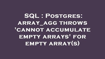 SQL : Postgres: array_agg throws 
