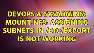 DevOps & SysAdmins: mount.nfs: assigning subnets in /etc/export is not working