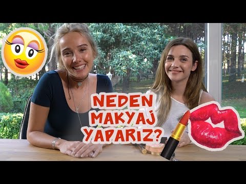 Neden Makyaj Yaparız? Merve Özkaynak Geldi !