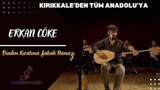 Erkan Cöke - Bindim Kıratıma Sabah Namazı / Kırıkkale'den Tüm Anadolu'ya Resimi