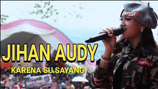 KARNA SU SAYANG - JIHAN AUDY