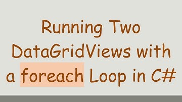 Running Two DataGridViews with a foreach Loop in C#