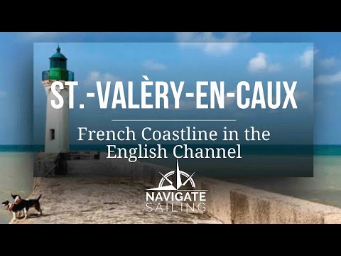 Sailing Destination Saint Valery-en-Caux, Normandy, France