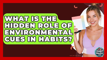 What Is The Hidden Role Of Environmental Cues In Habits? - Habit Hacks Hub
