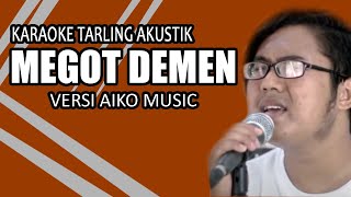 KARAOKE TARLING AKUSTIK MEGOT DEMEN VERSI AIKO MUSIC