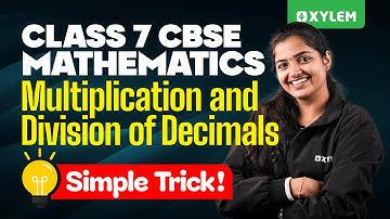 Class 7 CBSE Maths | Multiplication and Division Of Decimal Numbers - Simple Trick| Xylem Class7CBSE