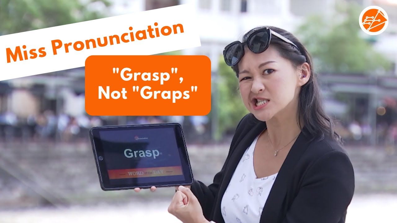 Miss Pronunciation - “Grasp”, Not “Graps”