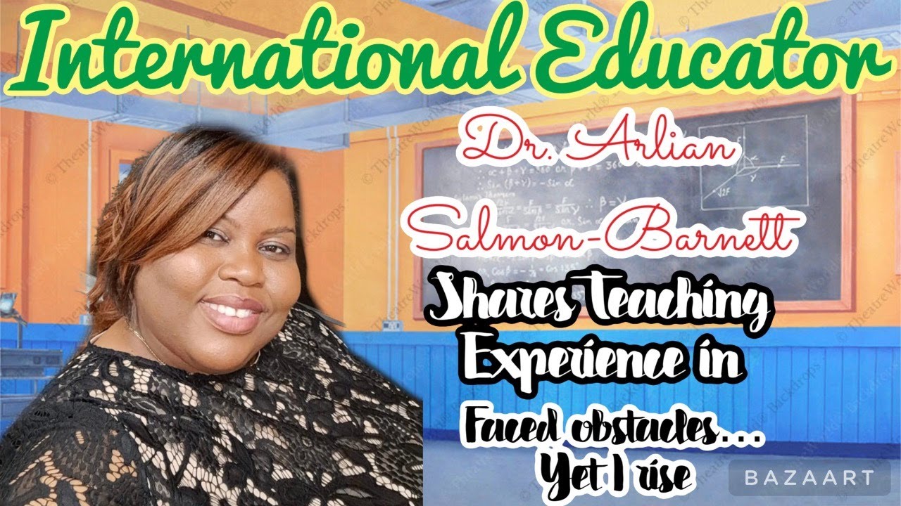 International Educator Dr. Arlian Salmon-Barnett Shares Teaching Experience in the USA!