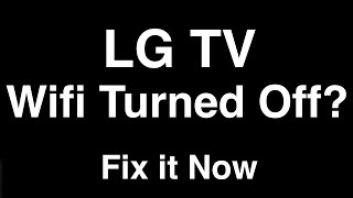 LG TV Wifi is Turned Off  -  Fix it Now
