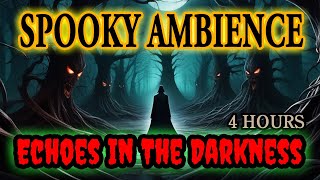 Spooky Ambience - Echoes in the Darkness (4 Hours) 😱 Scary Horror Sounds and Creepy Ambience 👻