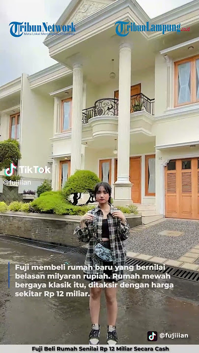 Fuji beli rumah senilai Rp 12 Miliar secara cash - @TRIBUNLAMPUNGNEWSVIDEO