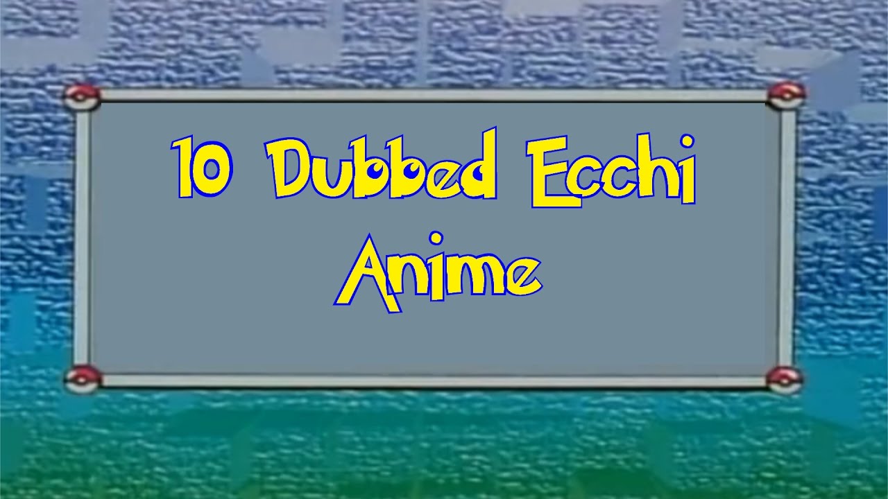10 Dubbed Ecchi Anime To Watch YouTube