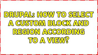 Drupal: How to select a custom block and region according to a view?