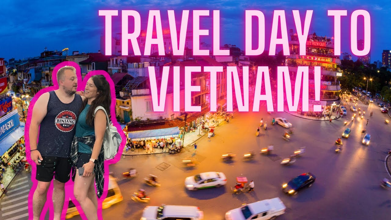 Our Day Of Travel To Vietnam And Where We Spent Our First Night! 