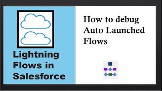 Lightning Flows in Salesforce: How to Debug Auto Launch Flows in Salesforce? Wealth