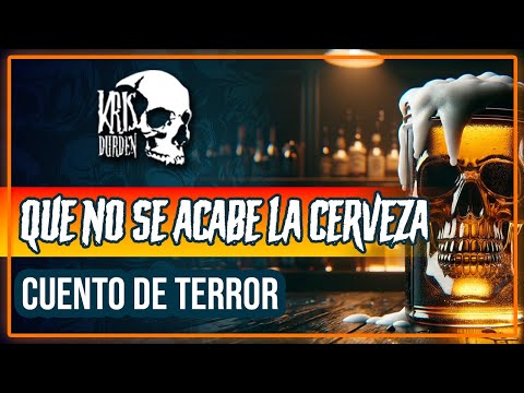 T2E8 QUE NO SE ACABE LA CERVEZA | CUENTO DE TERROR | KRIS DURDEN