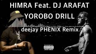 Himra Ft Dj Arafat Yorobo Drill Deejay Phenix Remix