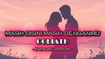 Goliath - Masih Disini Masih Denganmu (Official Karaoke Video)