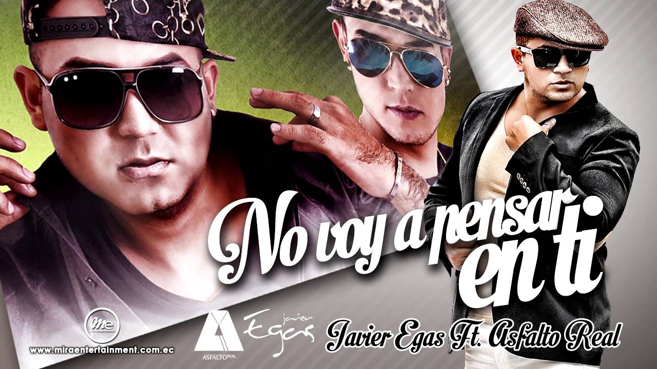 No voy a pensar en ti  Javier Egas FT. Asfalto Real