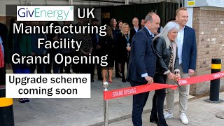 GivEnergy UK manufacturing facility grand opening  plus upgrade scheme coming soon